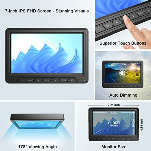 7-inch IPS FHD monitor with touch buttons and auto dimming feature